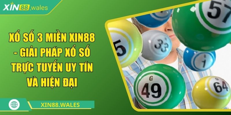 Xổ Số 3 Miền Xin88 - Giải Pháp Xổ Số Trực Tuyến Uy Tín Và Hiện Đại 3 Xổ số 3 miền Xin88